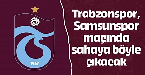 Trabzonspor, Samsunspor maçında sahaya böyle çıkacak