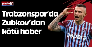 Trabzonspor’da Zubkov’dan kötü haber