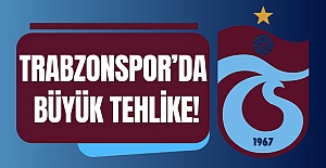 Trabzonspor’da büyük tehlike!