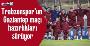 Trabzonspor’un  Gaziantep maçı hazırlıkları sürüyor