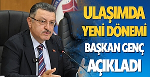 ULAŞIMDA YENİ DÖNEMİ BAŞKAN GENÇ AÇIKLADI