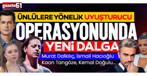 Ünlülere yönelik uyuşturucu operasyonunda yeni dalga!
