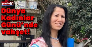 8 Mart Dünya Emekçi Kadınlar Günü’nde vahşet! Karısını katletti!
