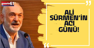 Ali Sürmen'in acı günü!