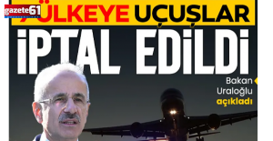 Bakan Uraloğlu açıkladı: 9 ülkeye uçuşlar iptal edildi!