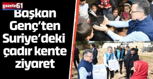Başkan Genç’ten Suriye’deki çadır kente ziyaret