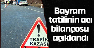 Bayram tatilinin acı bilançosu açıklandı