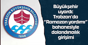 Büyükşehir uyardı: Trabzon’da “Ramazan yardımı” bahanesiyle dolandırıcılık girişimi
