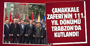 Çanakkale Zaferi'nin 111. yıl dönümü Trabzon'da kutlandı!
