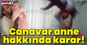 Canavar anne hakkında karar! Babadan itiraz: "Öldürme kastı var!"