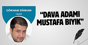 "Dava Adamı Mustafa Bıyık"