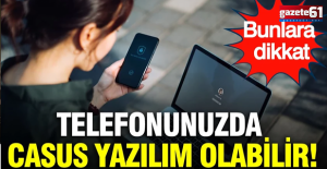 Telefonunuzda casus yazılım olabilir: Bunlara dikkat
