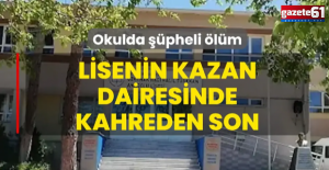 Okulda şüpheli ölüm! Lisenin kazan dairesinde kahreden son