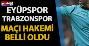 Eyüpspor - Trabzonspor maçının hakemi belli oldu!