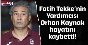 Fatih Tekke’nin Yardımcısı Orhan Kaynak hayatını kaybetti!