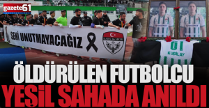 Öldürülen futbolcu Kubilay Kaan Kundakçı yeşil sahada anıldı!
