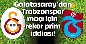 Galatasaray’dan Trabzonspor maçı için rekor prim iddiası!