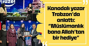 Kanadalı yazar Trabzon’da anlattı: “Müslümanlık bana Allah’tan bir hediye”