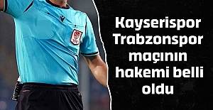 Kayserispor - Trabzonspor maçının hakemi belli oldu