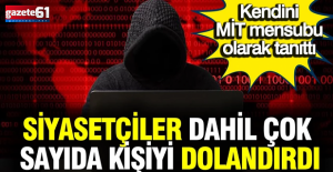 MİT mensubuyum dedi, dolandırıcı çıktı!