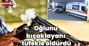 Oğlunu bıçaklayan kişiyi tüfekle öldürdü!