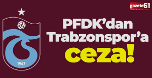 PFDK, Trabzonspor'a ceza verdi