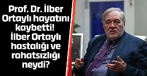 Prof. Dr. İlber Ortaylı hayatını kaybetti! İlber Ortaylı hastalığı ve rahatsızlığı neydi?