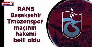 RAMS Başakşehir - Trabzonspor maçının hakemi belli oldu