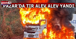 RİZE PAZAR'DA TIR YANDI!