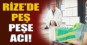 Rize’de peş peşe acı!