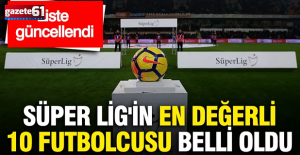Süper Lig'in en değerli 10 futbolcusu belli oldu