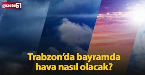 Bayramda hava nasıl olacak?