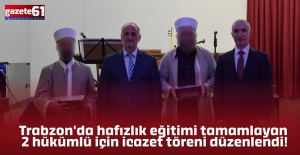 Trabzon'da hafızlık eğitimi tamamlayan 2 hükümlü için icazet töreni düzenlendi!
