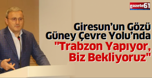 "Trabzon Yapıyor, Biz Bekliyoruz"