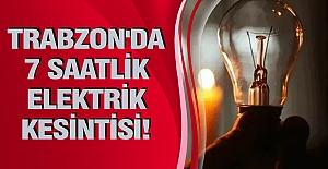 Trabzon'da 7 Saatlik Elektrik Kesintisi! İşte Mahalle Mahalle Kesinti Listesi