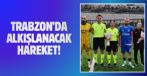 Trabzon'da alkışlanacak hareket!