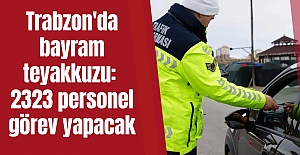 Trabzon'da bayram teyakkuzu: 2323 personel görev yapacak