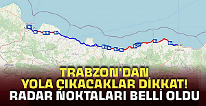 Trabzon'dan yola çıkacaklar dikkat! Radar noktaları belli oldu