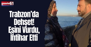 Trabzon’da dehşet! Eşini vurdu, intihar etti