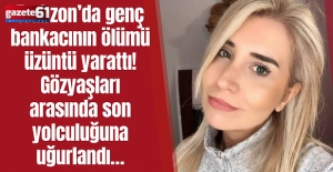 Trabzon’da genç bankacı son yolculuğuna uğurlandı!