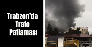 Trabzon’da Trafo Patlaması