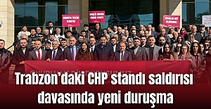 Trabzon’daki CHP standı saldırısı davasında yeni duruşma