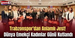 Trabzonspor'dan Anlamlı Jest! Dünya Emekçi Kadınlar Günü Kutlandı