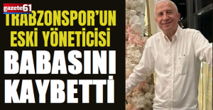 Trabzonspor eski yöneticisinin acı günü: Babasını kaybetti