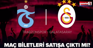 Trabzonspor-Galatasaray maç biletleri satışa çıktı mı?