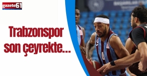 Trabzonspor son çeyrekte...