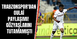 Trabzonspor'dan Oulai paylaşımı! Gözyaşlarını tutamamıştı