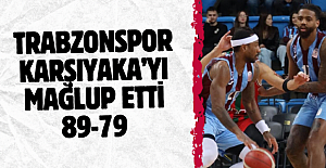 Trabzonspor Karşıyaka’yı mağlup etti 89-79