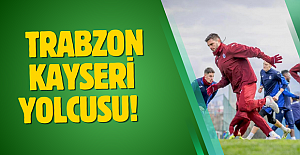 Trabzonspor Kayseri yolcusu