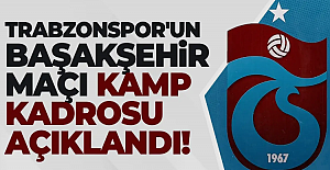 Trabzonspor'un Başakşehir maçı kadrosu açıklandı!